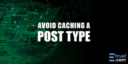 Avoid caching a post type